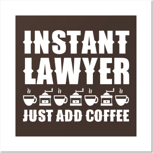 Instant Lawyer Just Add Coffee Posters and Art